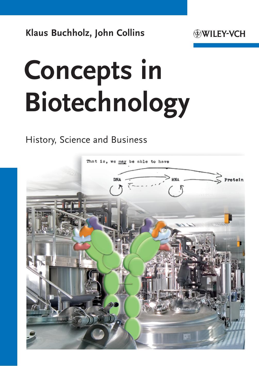 Concepts in Biotechnology: History, Science and Business by Klaus Buchholz John Collins