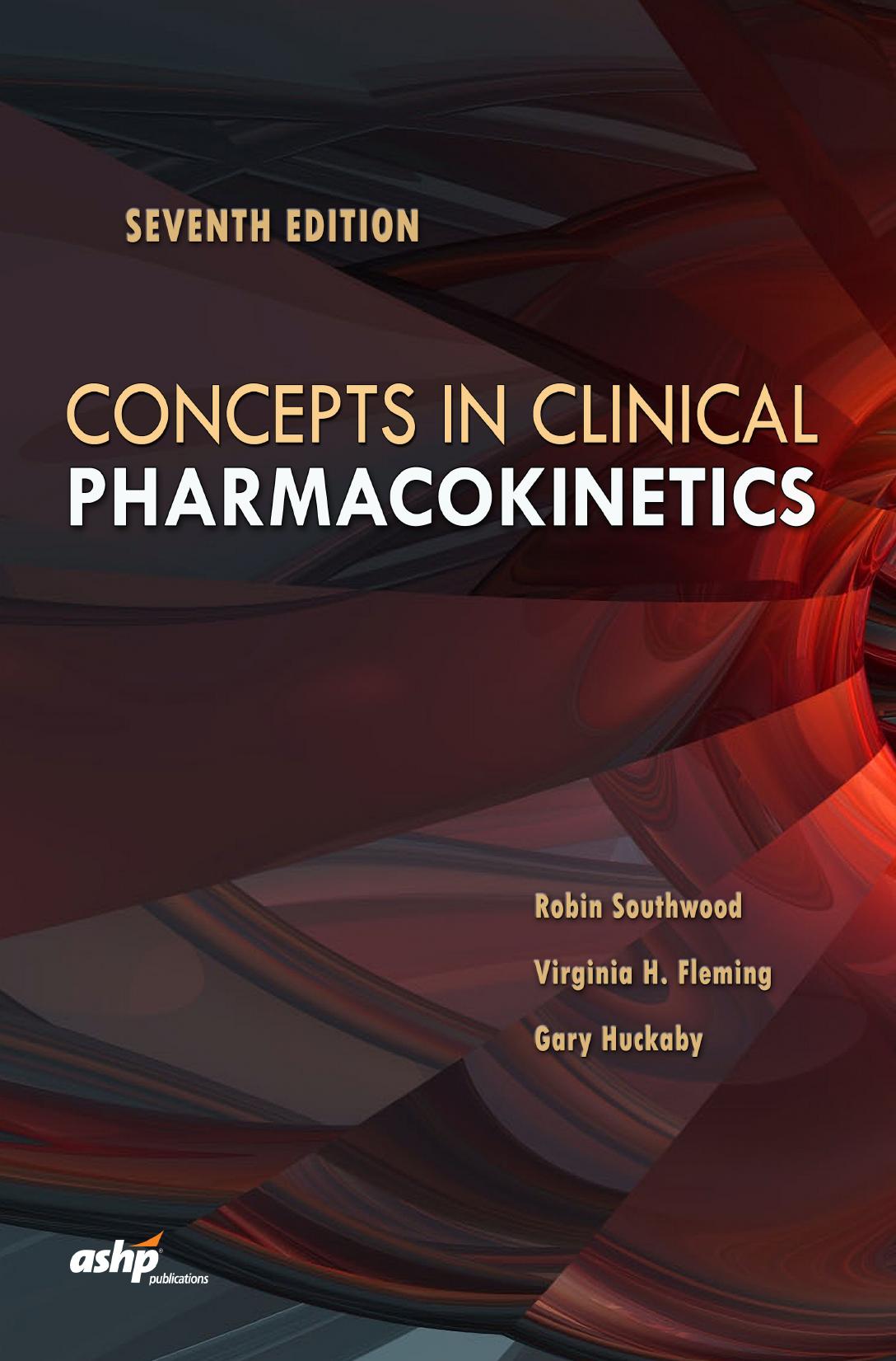 Concepts in Clinical Pharmacokinetics by Robin Southwood Virginia H. Fleming Gary Huckaby