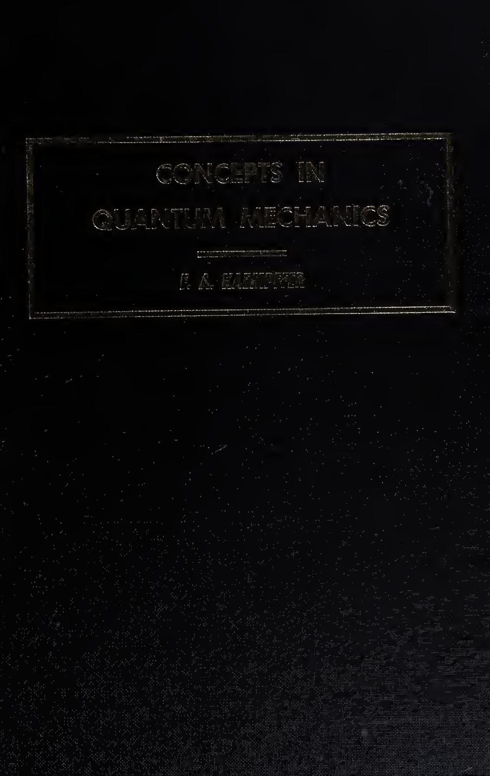 Concepts in quantum mechanics by Kaempffer F. A