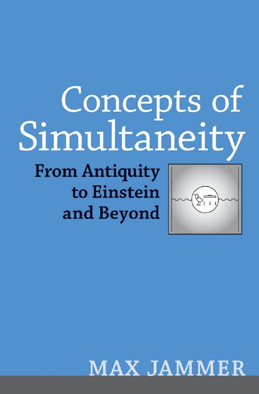 Concepts of simultaneity: from antiquity to Einstein and beyond by Max Jammer