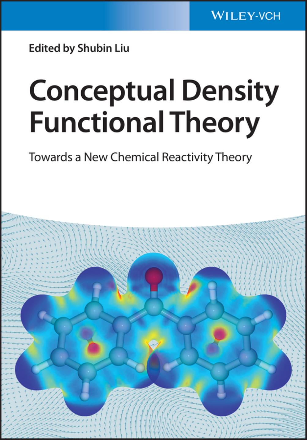 Conceptual Density Functional Theory: Towards a New Chemical Reactivity Theory, 2 Volume Set by Shubin Liu