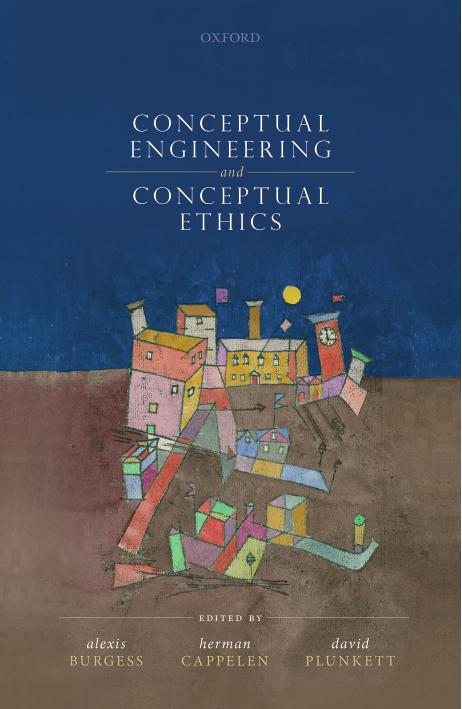 Conceptual Engineering and Conceptual Ethics by Alexis Burgess Herman Cappelen and David Plunkett