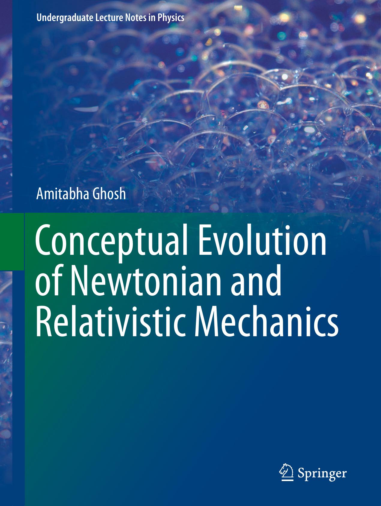 Conceptual Evolution of Newtonian and Relativistic Mechanics by Amitabha Ghosh