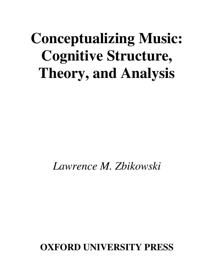 Conceptualizing Music: Cognitive Structure, Theory, and Analysis (Ams Studies in Music Series) by Lawrence M. Zbikowski