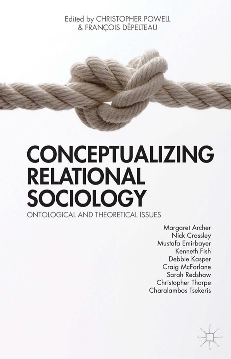 Conceptualizing Relational Sociology: Ontological and Theoretical Issues by François Dépelteau Christopher Powell
