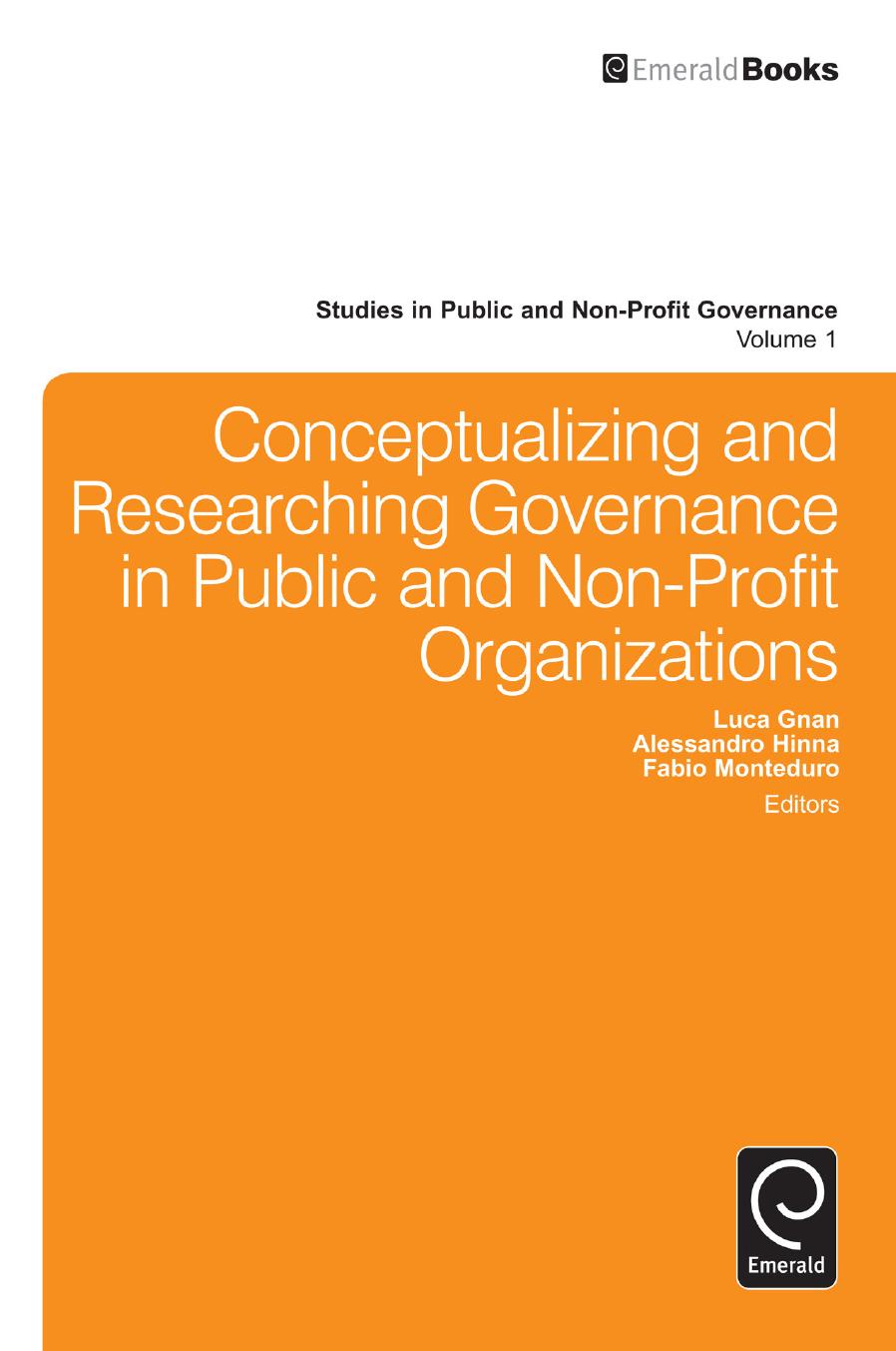 Conceptualizing and Researching Governance in Public and Non-Profit Organizations by Luca Gnan; Alessandro Hinna; Fabio Monteduro; Luca Gnan; Alessandro Hinna; Fabio Monteduro