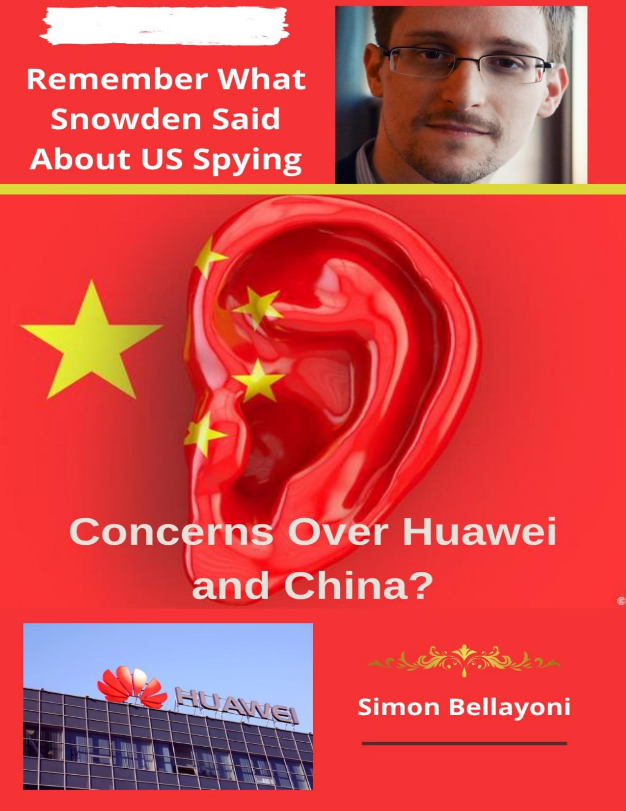 Concerns Over Huawei and China?: Remember What Snowden Said About US Spying by Bellayoni Simon