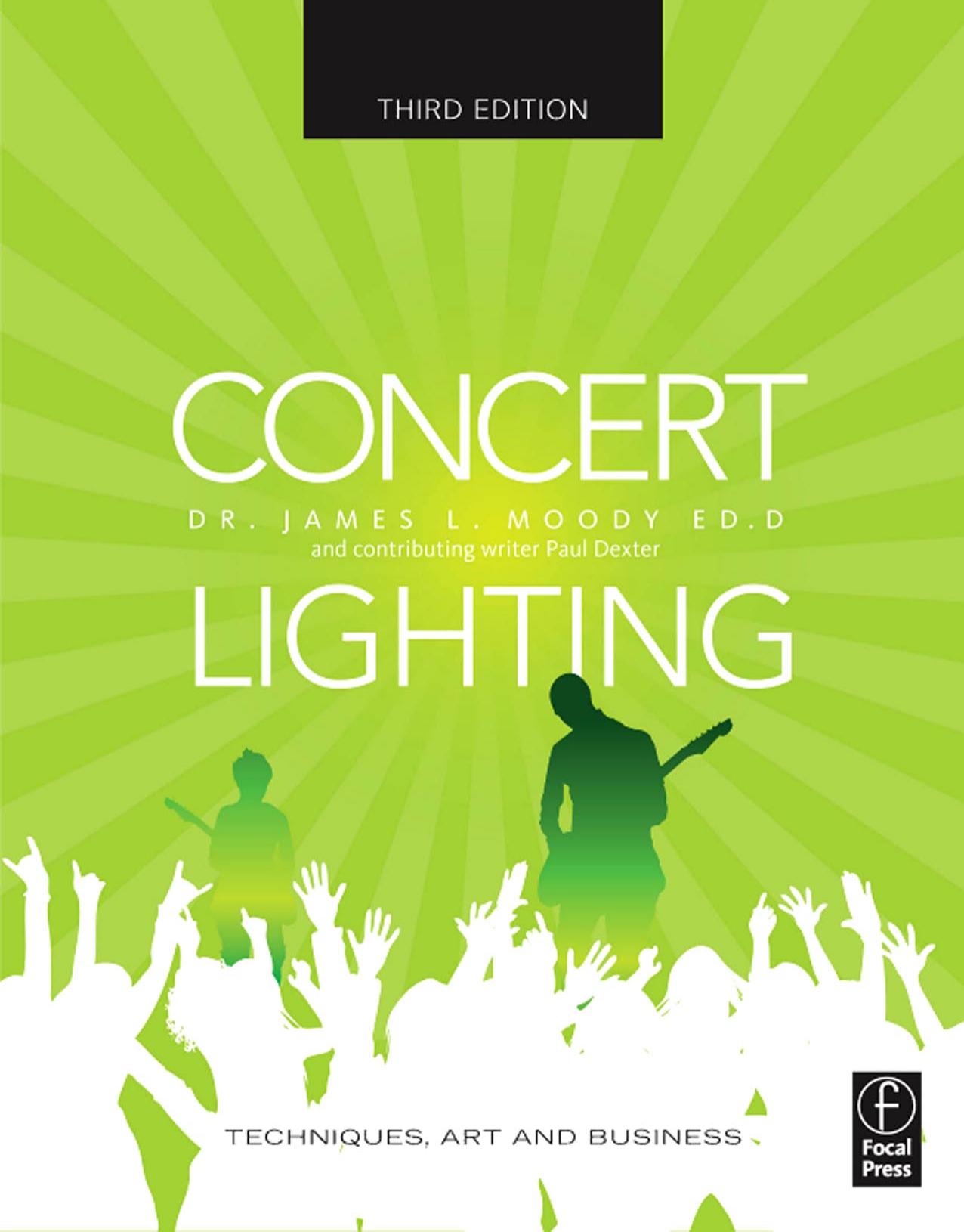 Concert Lighting: Techniques, Art and Business, Third Edition by James Moody Paul Dexter