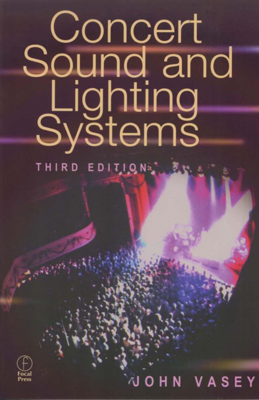 Concert Sound and Lighting Systems, Third Edition by John Vasey