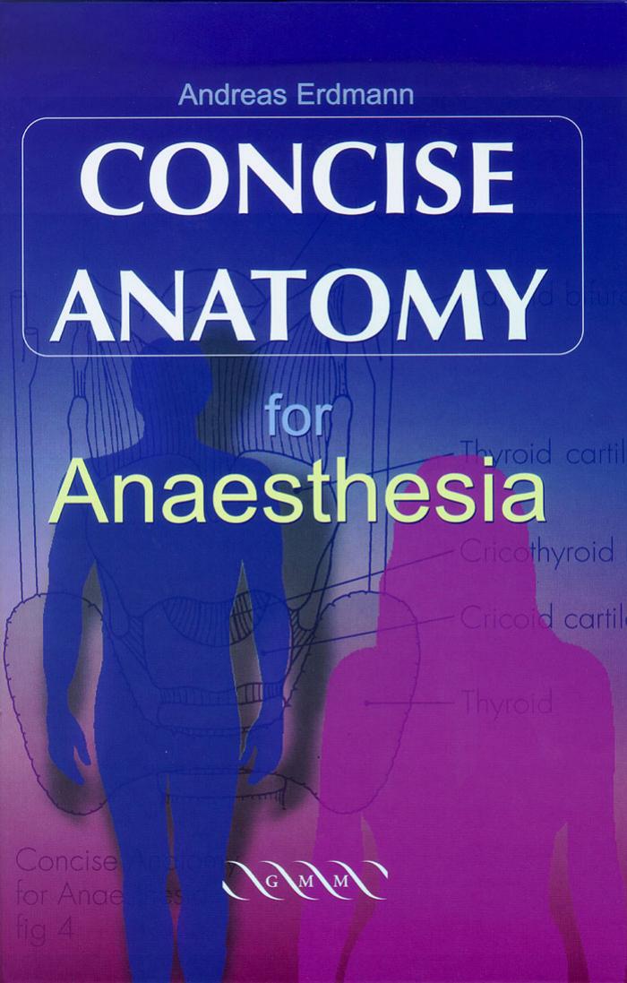 Concise Anatomy for Anaesthesia by Andreas G. Erdmann