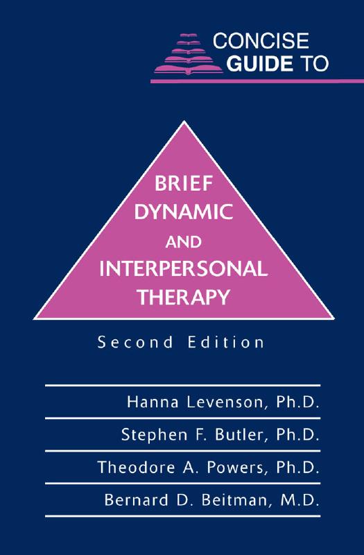 Concise Guide to Brief Dynamic and Interpersonal Therapy, 2nd edition (Concise Guides) by Hanna Levenson Stephen F. Butler Theodore A. Powers Bernard D. Beitman