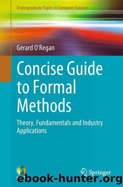 Concise Guide to Formal Methods by Gerard O'Regan
