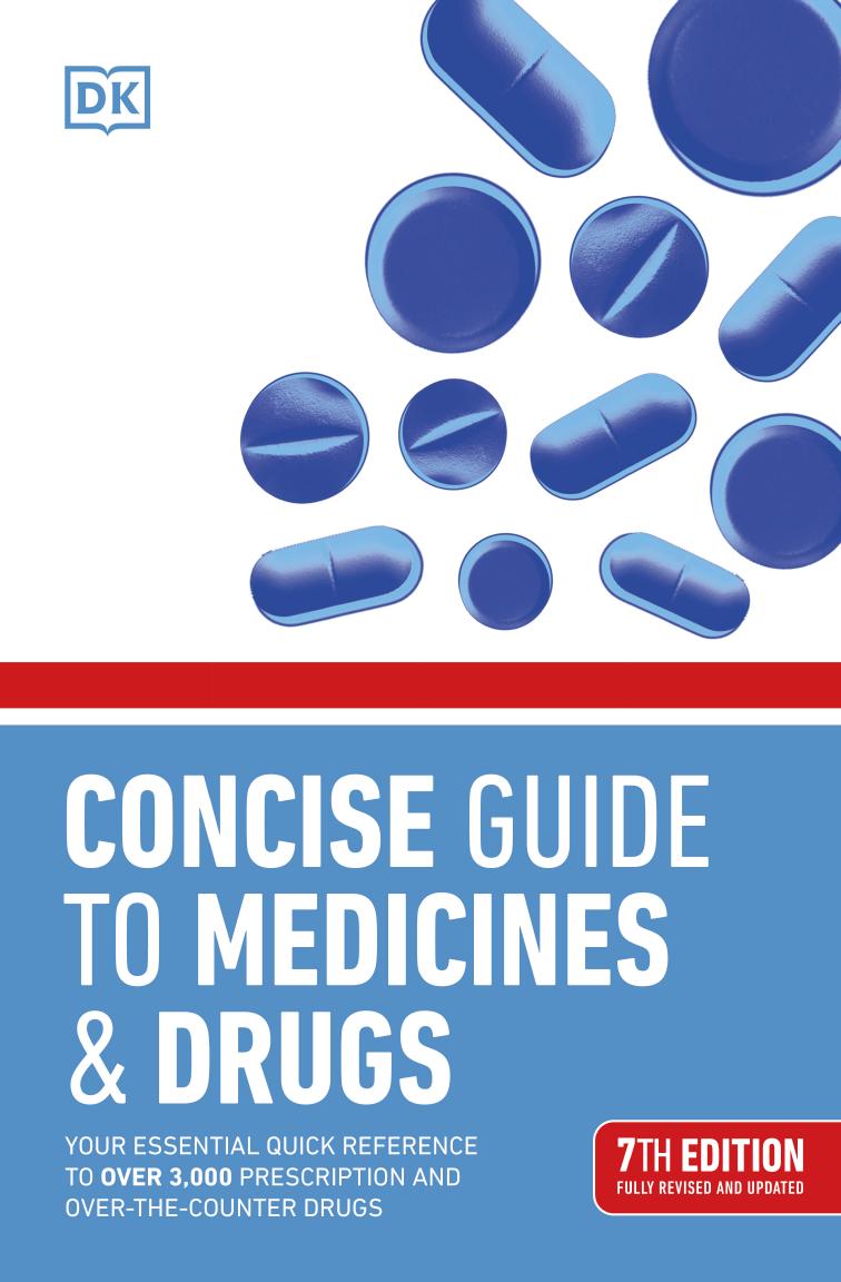 Concise Guide to Medicine & Drugs: Your Essential Quick Reference to Over 3,000 Prescription and Over-the-Counter Drugs by DK