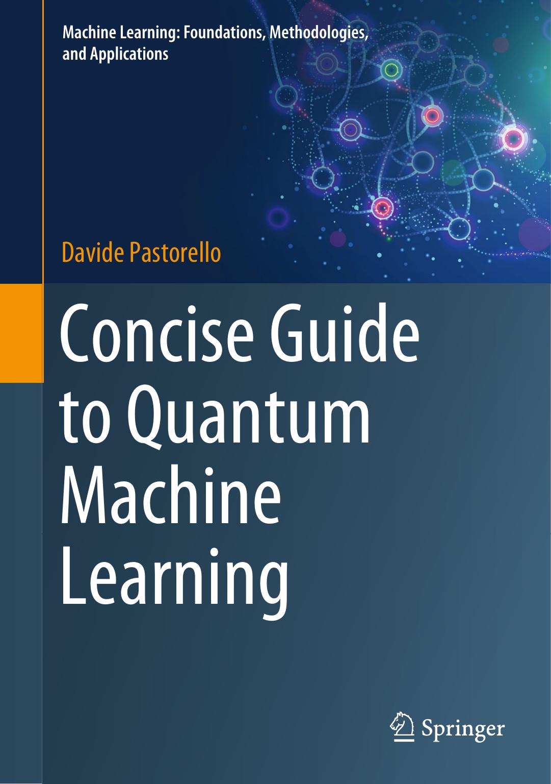 Concise Guide to Quantum Machine Learning by Davide Pastorello