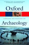 Concise Oxford Dictionary of Archaeology by Timothy Darvill