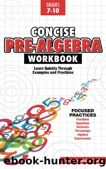 Concise Pre Algebra: Learn Algebra Basics in This Easy to Understand Algebra Workbook Style Textbook | Detailed Lessons and Over 50 Practice Problems with Solutions by Josiah Coates