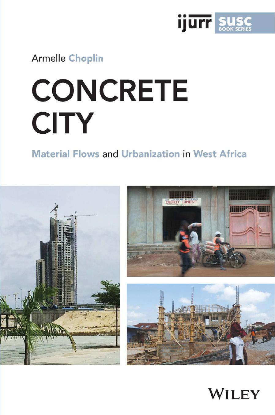 Concrete City: Material Flows and Urbanization in West Africa by Armelle Choplin