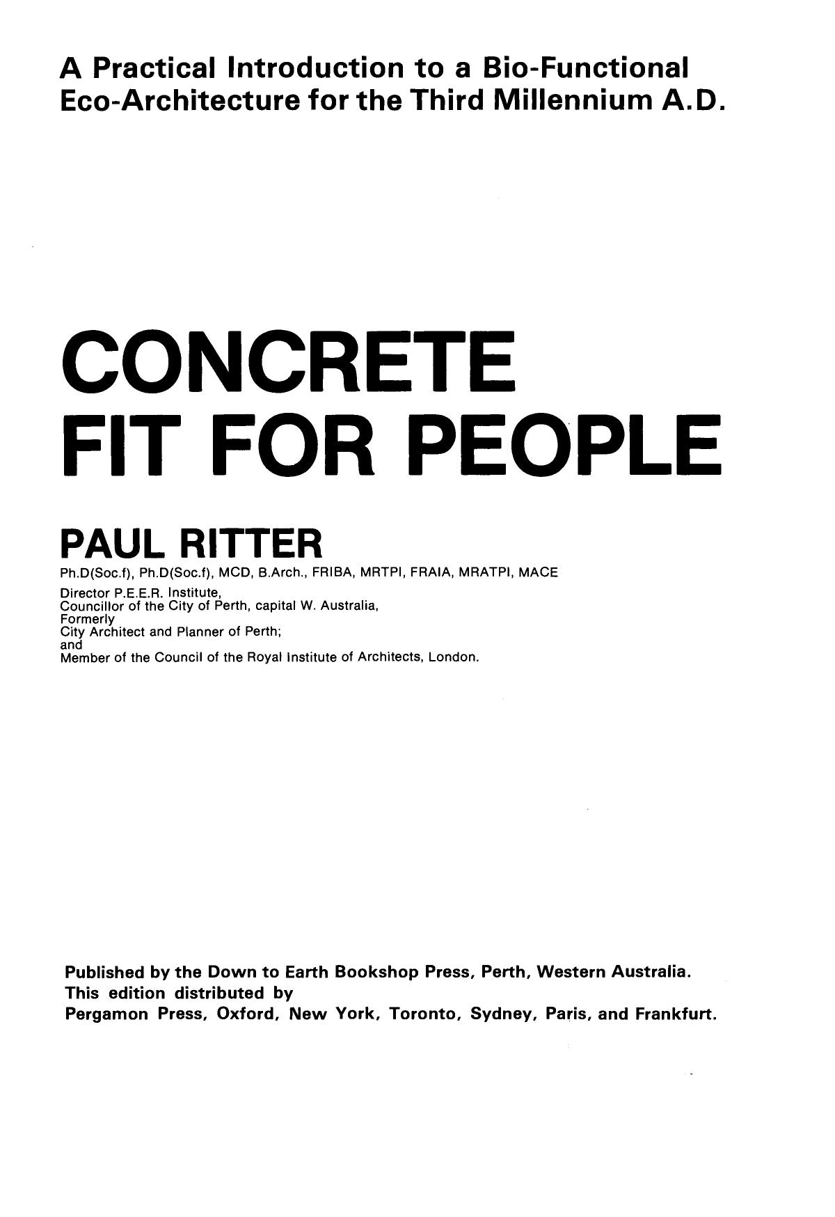 Concrete Fit for People. A Practical Introduction to a Bio-Functional Eco-Architecture for the Third Millennium A.D. by Paul Ritter (Auth.)