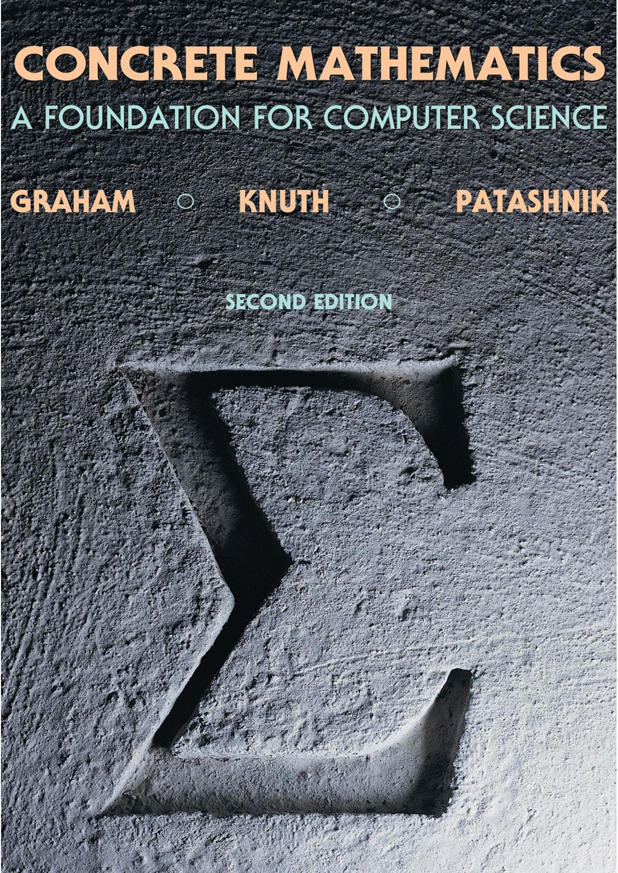 Concrete Mathematics: A Foundation for Computer Science (2nd Edition) by Ronald L. Graham Donald E. Knuth Oren Patashnik