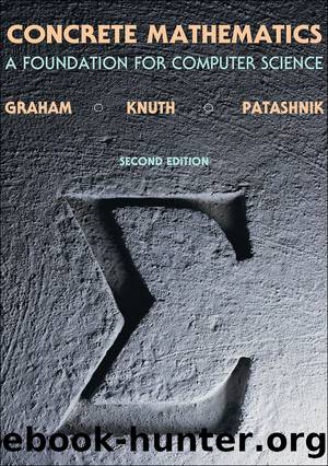 Concrete Mathematics: A Foundation for Computer Science, Second Edition by Ronald L. Graham Donald E. Knuth and Oren Patashnik