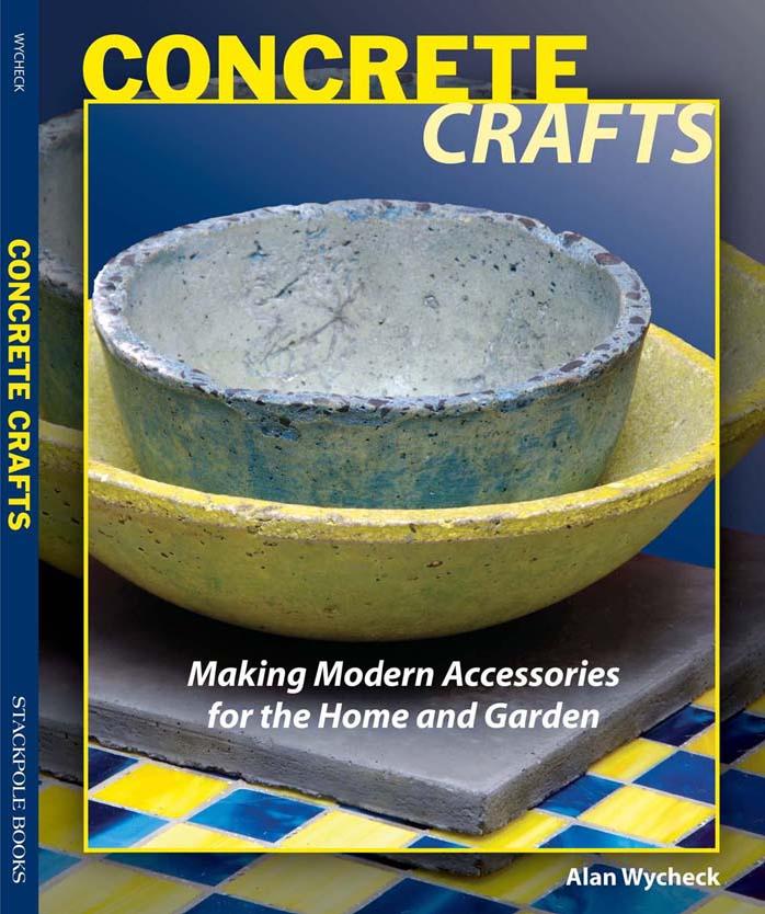 Concrete crafts: making modern accessories for the home and garden by Wycheck Alan