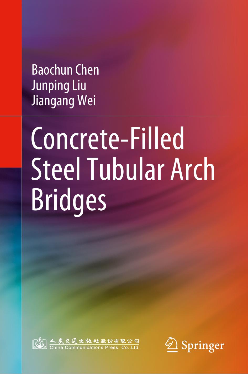 Concrete-Filled Steel Tubular Arch Bridges by Baochun Chen Junping Liu Jiangang Wei