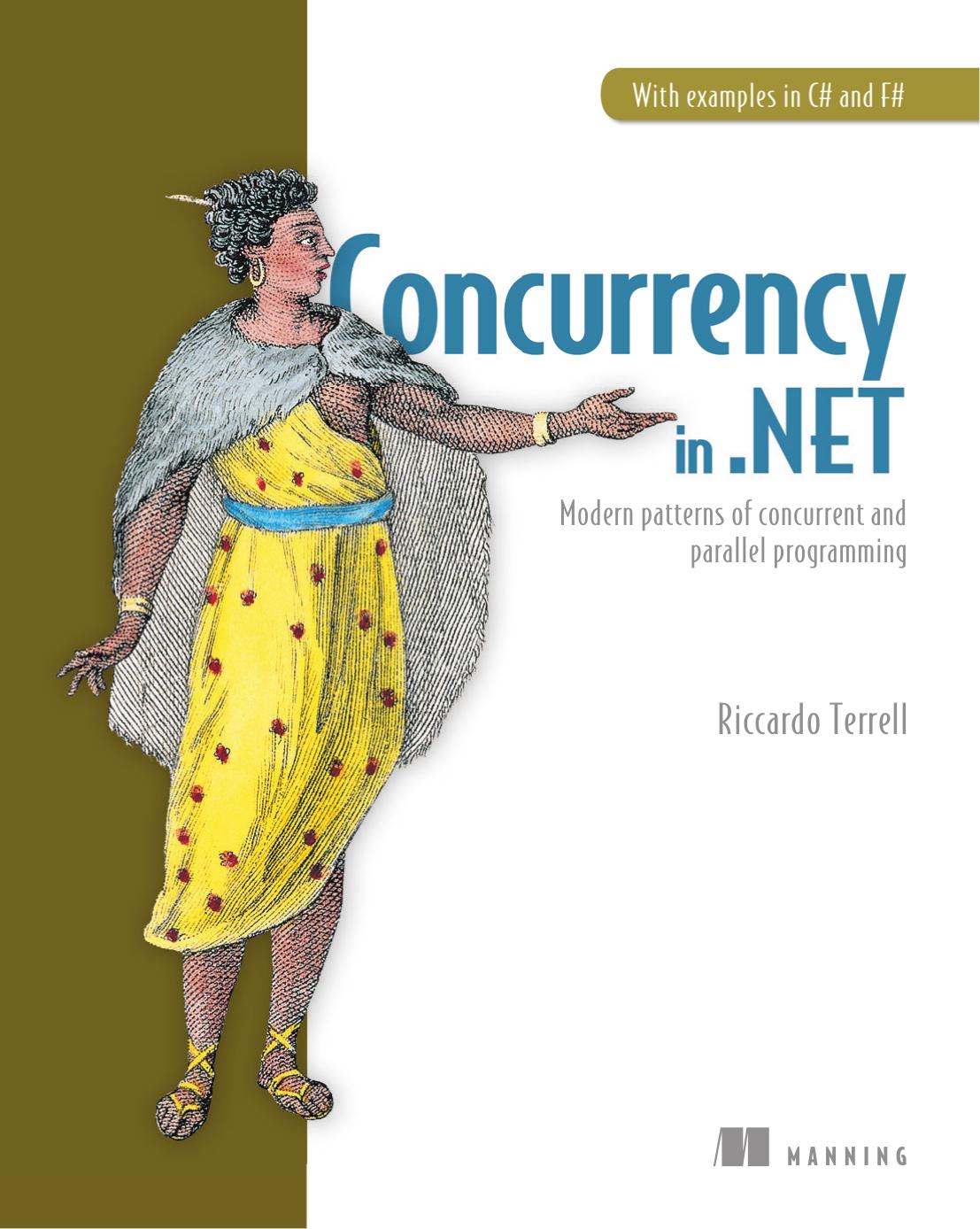 Concurrency in .NET: Modern patterns of concurrent and parallel programming. With examples in C# and F# by Riccardo Terrell