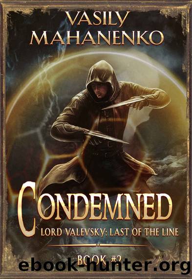 Condemned Book 2: A Progression Fantasy LitRPG Series (Lord Valevsky: Last of the Line) by Vasily Mahanenko