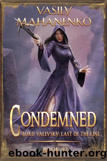 Condemned Book 3: A Progression Fantasy LitRPG Series (Lord Valevsky: Last of the Line) by Vasily Mahanenko