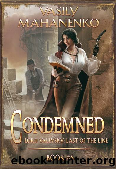 Condemned Book 6: A Progression Fantasy LitRPG Series (Lord Valevsky: Last of the Line) by Mahanenko Vasily