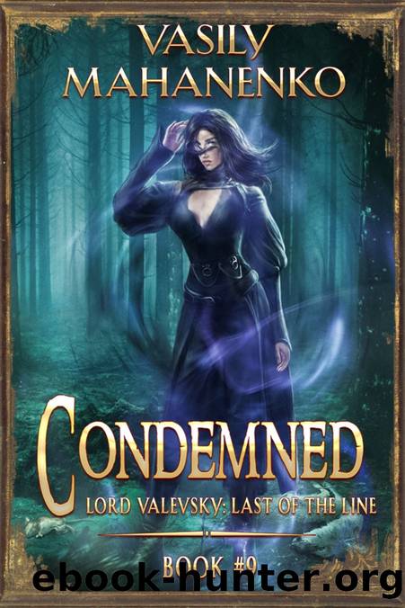 Condemned Book 9: A Progression Fantasy LitRPG Series (Lord Valevsky: Last of the Line) by Vasily Mahanenko