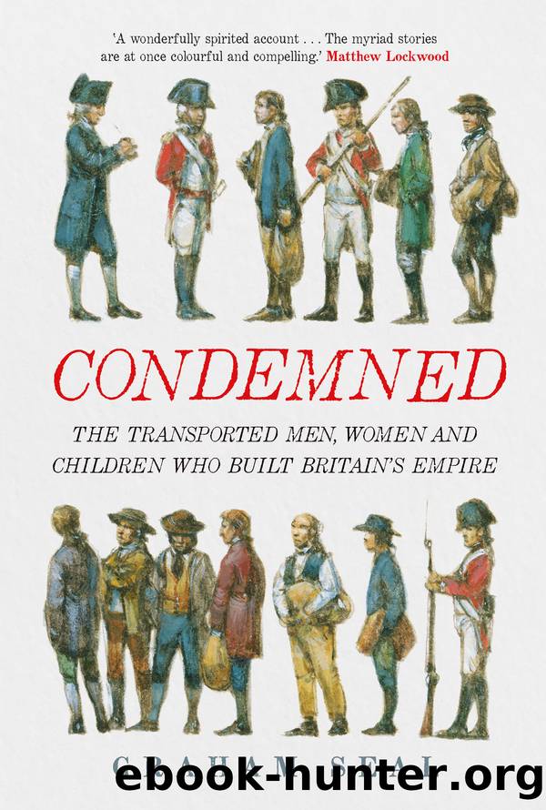 Condemned: The Transported Men, Women and Children Who Built Britain's Empire by Graham Seal