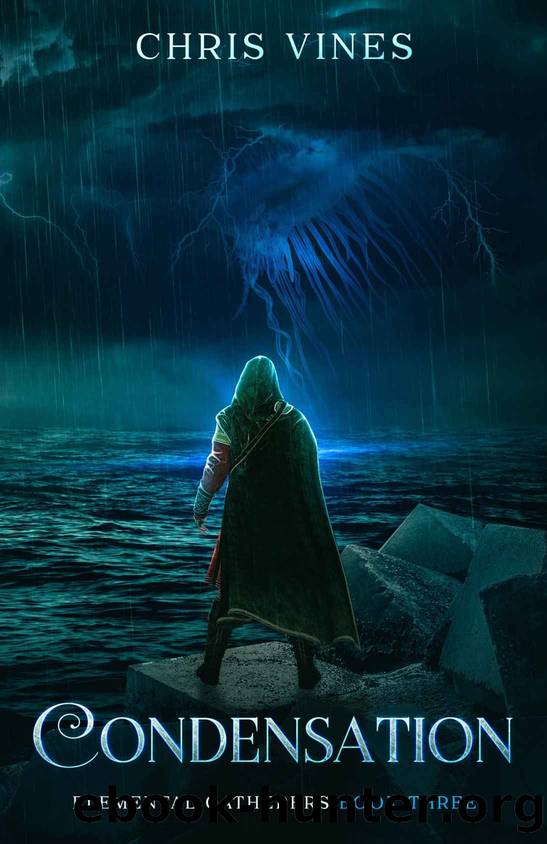 Condensation (Elemental Gatherers Book 3) by Chris Vines