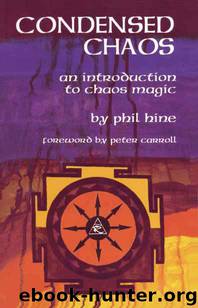 Condensed Chaos: An Introduction to Chaos Magic by Phil Hine