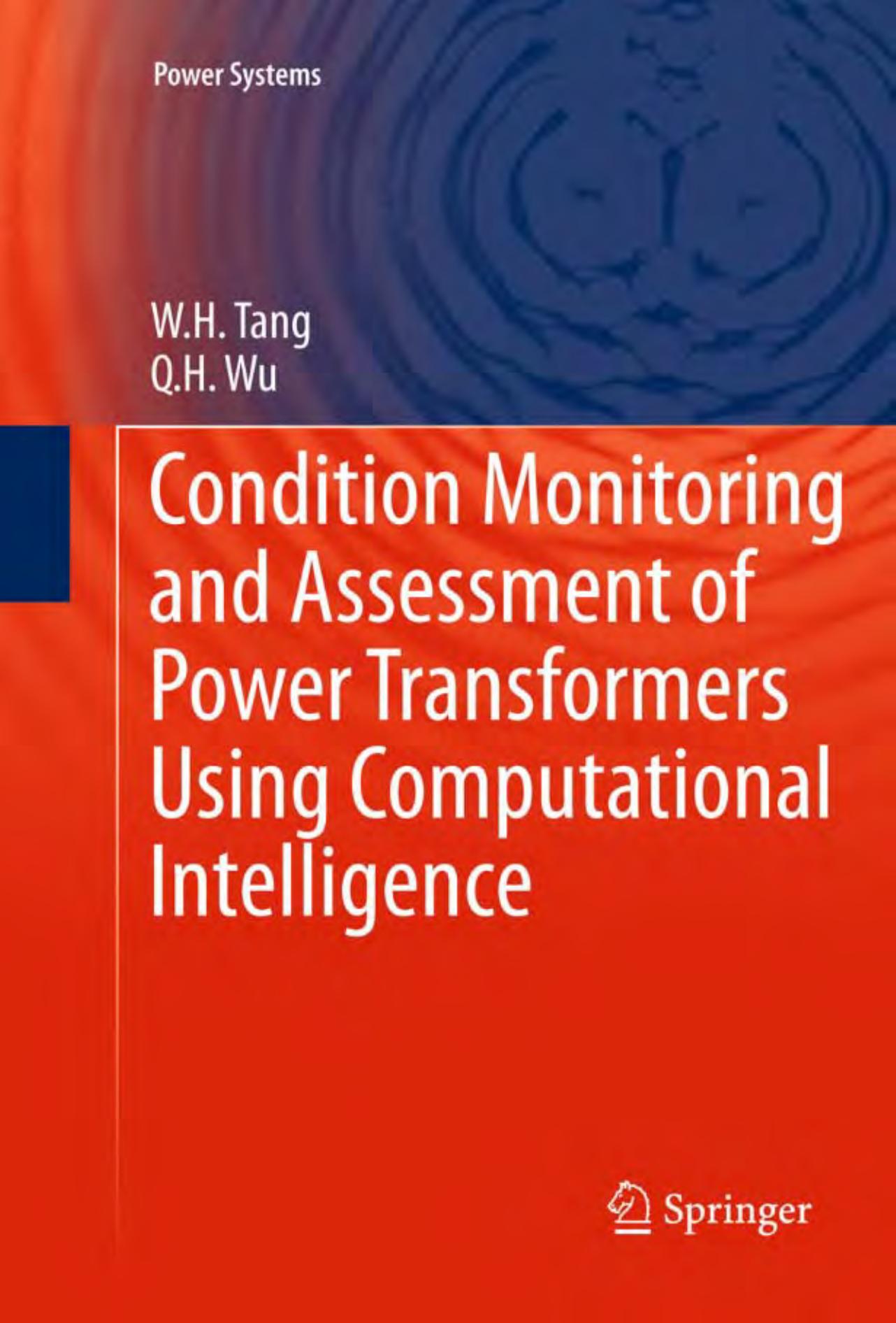 Condition Monitoring and Assessment of Power Transformers Using Computational Intelligence (Power Systems) by W.H. Tang Q.H. Wu
