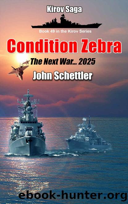 Condition Zebra: The Next War - 2025 (Kirov Series Book 49) by John Schettler