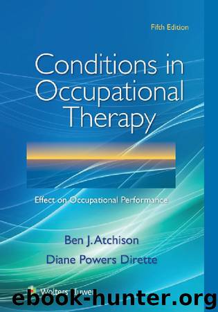 Conditions in Occupational Therapy: Effect on Occupational Performance by Ben Atchison & Diane Dirette
