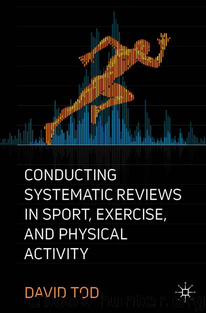 Conducting Systematic Reviews in Sport, Exercise, and Physical Activity by David Tod