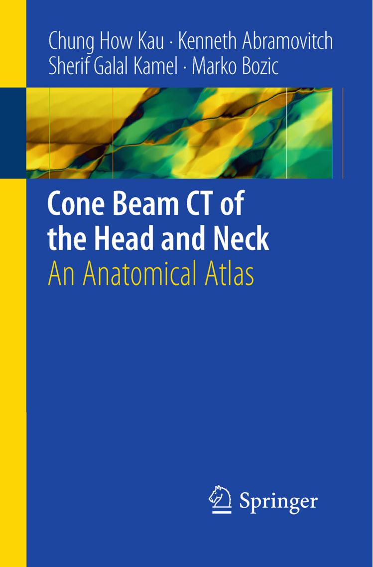 Cone Beam CT of the Head and Neck: An Anatomical Atlas by Chung H. Kau Kenneth Abramovitch Sherif Galal Kamel Marko Bozic (auth.)