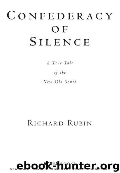 Confederacy of Silence: A True Tale of the New Old South by RICHARD RUBIN