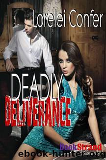 Confer, Lorelei - Deadly Deliverance [Deadly 3] (BookStrand Publishing Romance) by Lorelei Confer