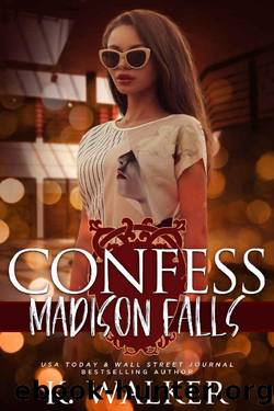 Confess: A High School Bully Romance - Madison Falls High Book 3 by K. Walker & Kylie Walker