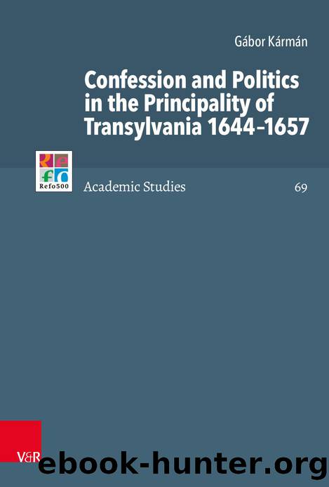 Confession and Politics in the Principality of Transylvania 1644â1657 (9783666540790) by Unknown