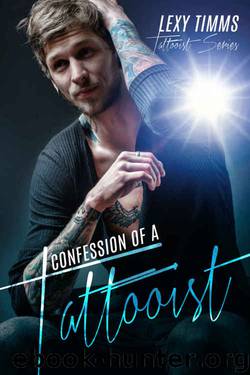 Confession of a Tattooist (Tattooist #1) by Lexy Timms