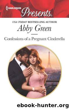 Confessions 0f A Pregnant Cinderella (Rival Spanish Brothers Book 1) by Abby Green