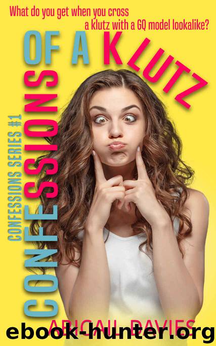 Confessions Of A Klutz_Confessions Series 1 by Davies Abigail