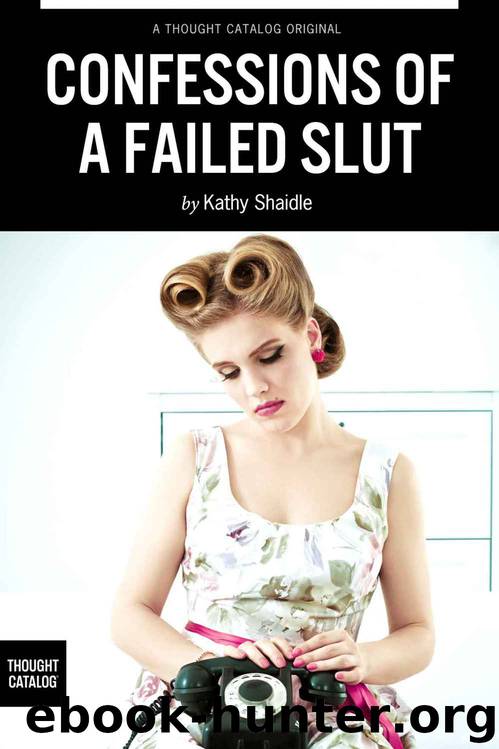 Confessions of A Failed Slut by Kathy Shaidle