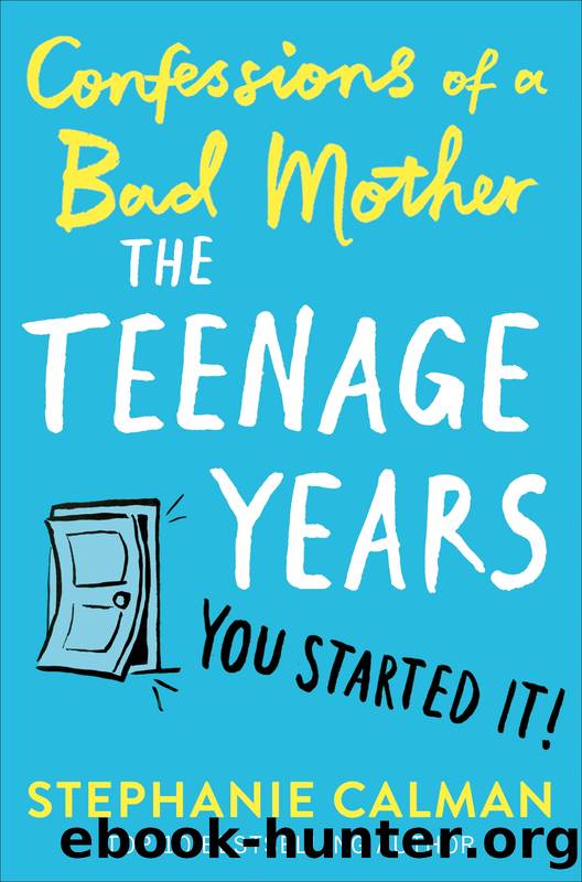 Confessions of a Bad Mother_The Teenage Years by Stephanie Calman