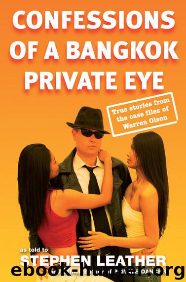 Confessions of a Bangkok Private Eye: True stories from the case files of Warren Olson by Leather Stephen & Olson Warren