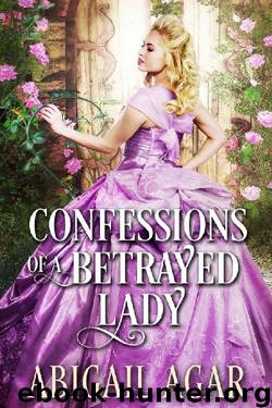 Confessions of a Betrayed Lady: A Historical Regency Romance Book by Abigail Agar